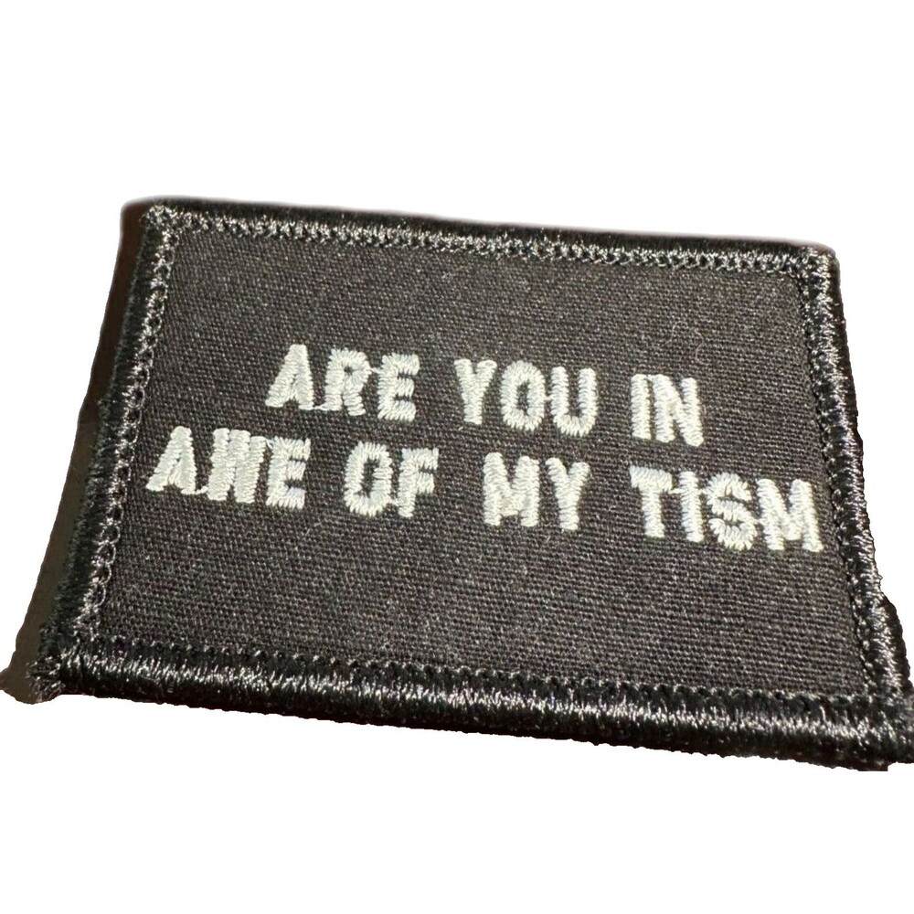 'Are You In AWE Of My TISM' Embroidered Morale Patch Hook Back 3x2 Black